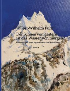 Der Schnee von gestern ist das Wasser von morgen