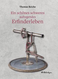 Ein schönes schweres aufregendes Erfinderleben