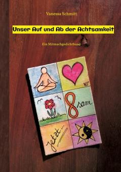 Unser Auf und Ab der Achtsamkeit - 60 Gedichte und 30 Illustrationen rund um das Thema (Un-)Achtsamkeit im Alltag