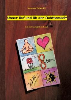 Unser Auf und Ab der Achtsamkeit - 60 Gedichte und 30 Illustrationen rund um das Thema (Un-)Achtsamkeit im Alltag