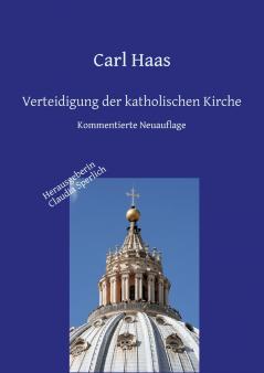 Verteidigung der katholischen Kirche - Kirchengeschichte und Apologie