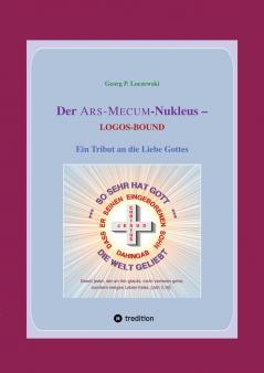 Der ARS-MECUM-Nukleus -- LOGOS-BOUND