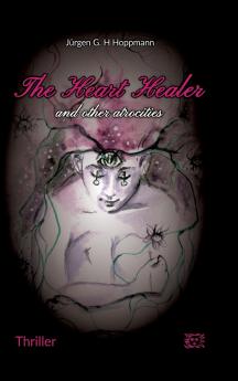 The Heart Healer - and other atrocities