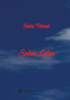 Sieben Leben - Die Geschichte von Michaela genannt Micky von ihrer Geburt bis zur erwachsenen Frau