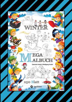 MEGA MALBUCH - MÄRCHENHAFTE WINTERMOTIVE - LUSTIGE AUSMALVORLAGEN - WINTERLANDSCHAFT - SPORT - TIERE - HÄUSER