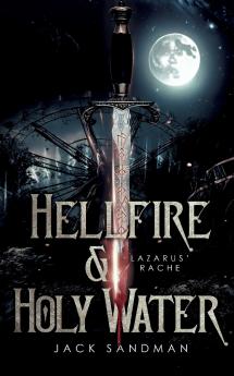 Hellfire and Holy Water I - Lazarus' Rache