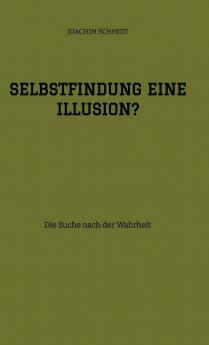 Selbstfindung eine Illusion?