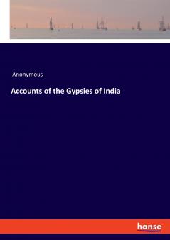 Accounts of the Gypsies of India