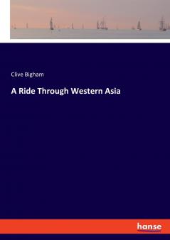 A Ride Through Western Asia