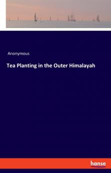 Tea Planting in the Outer Himalayah