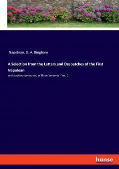 A Selection from the Letters and Despatches of the First Napolean