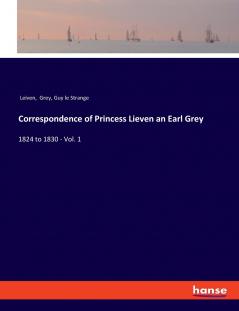 Correspondence of Princess Lieven an Earl Grey