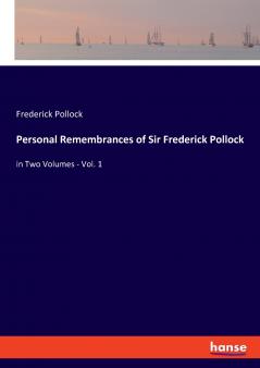 Personal Remembrances of Sir Frederick Pollock