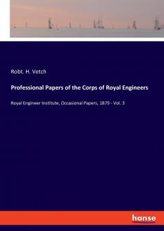 Professional Papers of the Corps of Royal Engineers
