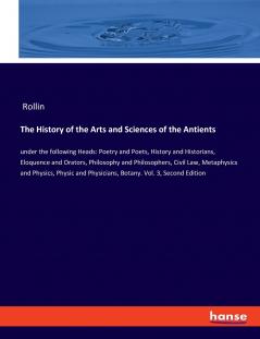 The History of the Arts and Sciences of the Antients