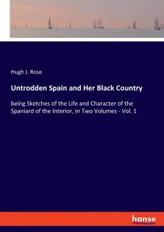 Untrodden Spain and Her Black Country