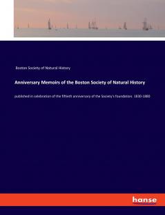 Anniversary Memoirs of the Boston Society of Natural History