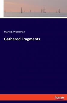 Gathered Fragments