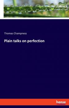Plain talks on perfection