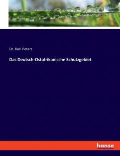 Das Deutsch-Ostafrikanische Schutzgebiet