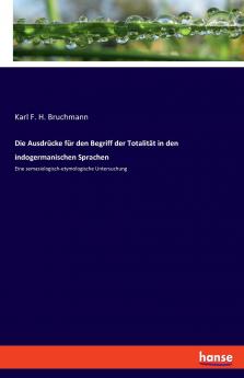 Die Ausdrücke für den Begriff der Totalität in den indogermanischen Sprachen