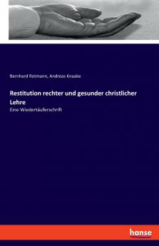 Restitution rechter und gesunder christlicher Lehre
