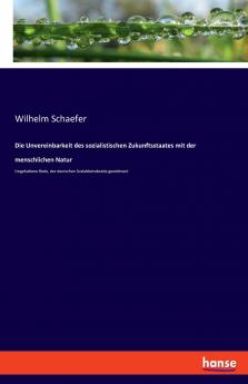 Die Unvereinbarkeit des sozialistischen Zukunftsstaates mit der menschlichen Natur