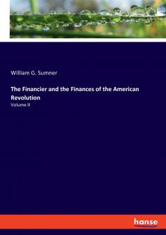 The Financier and the Finances of the American Revolution