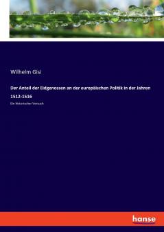 Der Anteil der Eidgenossen an der europäischen Politik in der Jahren 1512-1516