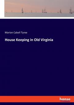 House Keeping in Old Virginia