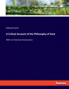 A Critical Account of the Philosophy of Kant