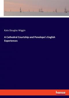 A Cathedral Courtship and Penelope's English Experiences