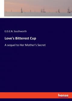 Love's Bitterest Cup