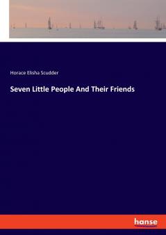 Seven Little People And Their Friends