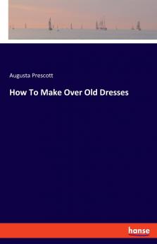 How To Make Over Old Dresses