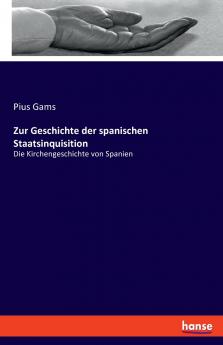 Zur Geschichte der spanischen Staatsinquisition