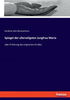 Spiegel der allerseligsten Jungfrau Maria