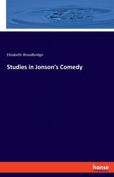 Studies in Jonson's Comedy