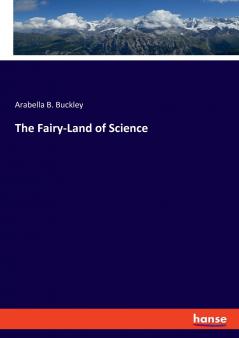 The Fairy-Land of Science