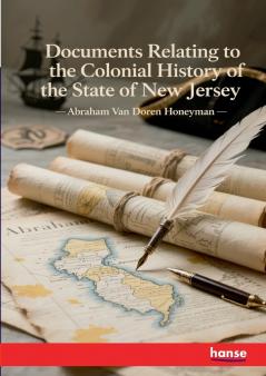 Documents Relating to the Colonial History of the State of New Jersey