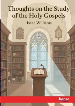 Thoughts on the Study of the Holy Gospels