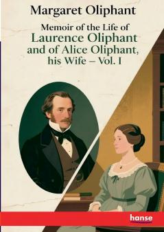 Memoir of the Life of Laurence Oliphant and of Alice Oliphant his Wife