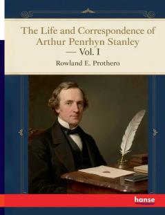 The Life and Correspondence of Arthur Penrhyn Stanley