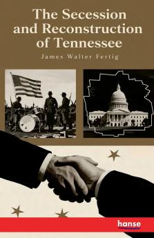 The Secession and Reconstruction of Tennessee