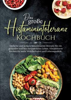 Das große Histaminintoleranz Kochbuch