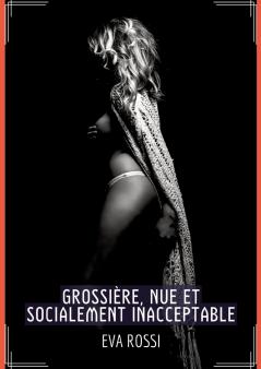 Grossière Nue et Socialement Inacceptable