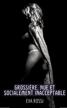 Grossière Nue et Socialement Inacceptable