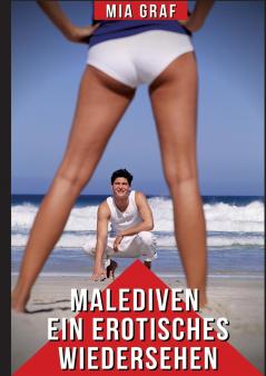 Malediven - Ein erotisches Wiedersehen