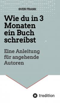 Wie du in 3 Monaten ein Buch schreibst