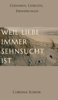 Weil Liebe immer Sehnsucht ist